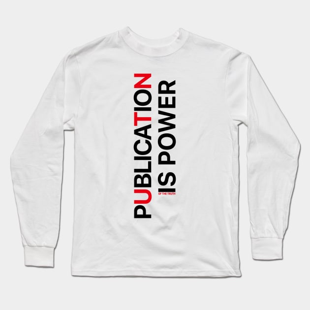 Publication Is Power Long Sleeve T-Shirt by ez2fly